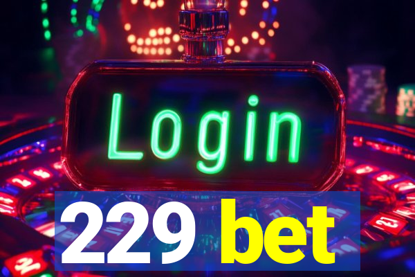 229 bet